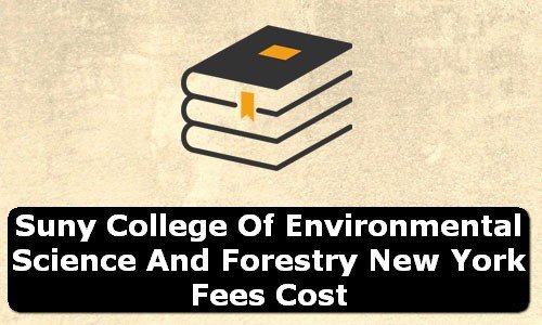 SUNY College of Environmental Science and Forestry New York Fees Cost