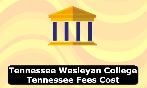 Tennessee Wesleyan College Tennessee Fees Cost