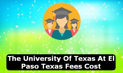 The University of Texas at El Paso Texas Fees Cost