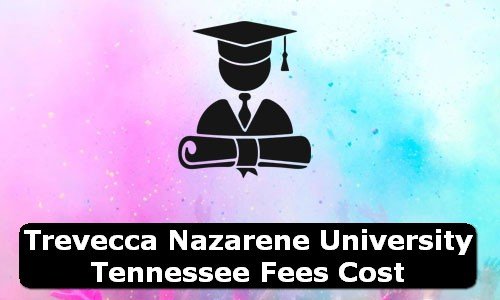 Trevecca Nazarene University Tennessee Fees Cost