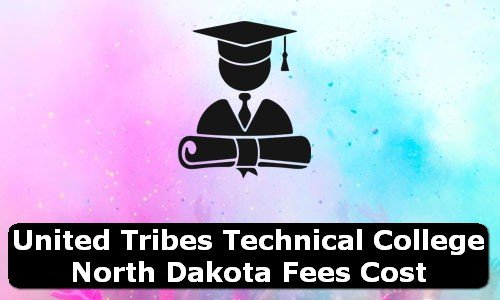 United Tribes Technical College North Dakota Fees Cost