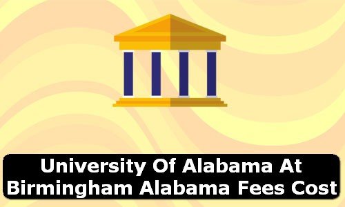 University of Alabama at Birmingham Alabama Fees Cost