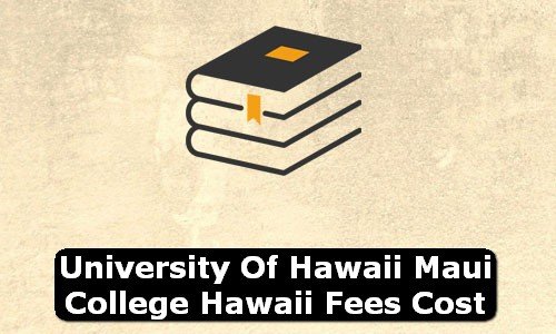 University of Hawaii Maui College Hawaii Fees Cost