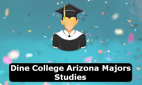 Dine College Arizona Majors Studies