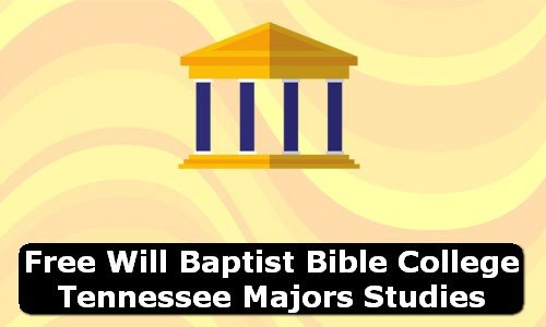 Free Will Baptist Bible College Tennessee Majors Studies