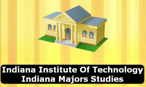 Indiana Institute of Technology Indiana Majors Studies