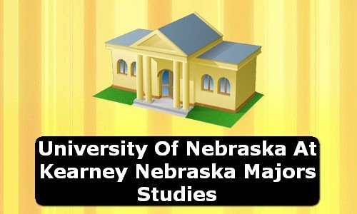 University of Nebraska at Kearney Nebraska Majors Studies