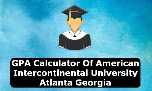 GPA Calculator of american intercontinental university atlanta USA