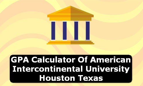 GPA Calculator of american intercontinental university houston USA