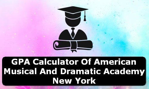 GPA Calculator of american musical and dramatic academy USA