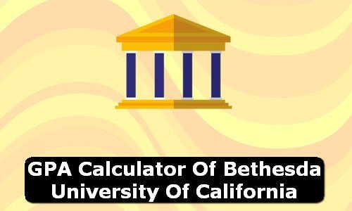 GPA Calculator of bethesda university of california USA