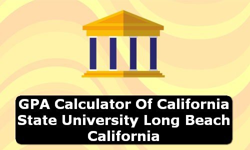 GPA Calculator of california state university long beach USA