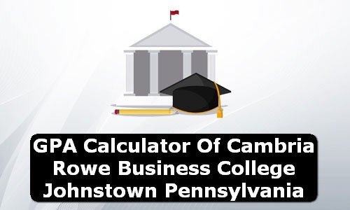 GPA Calculator of cambria rowe business college johnstown USA