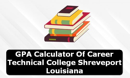 GPA Calculator of career technical college shreveport USA