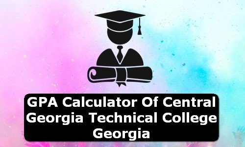 GPA Calculator of central georgia technical college USA