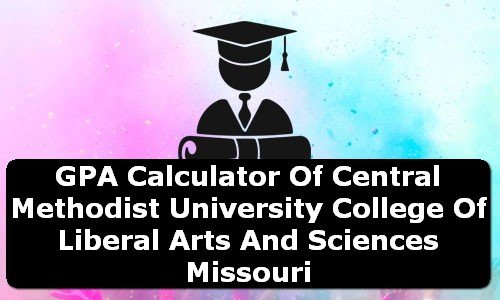 GPA Calculator of central methodist university college of liberal arts & sciences USA