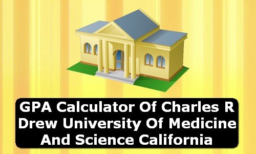 GPA Calculator of charles r drew university of medicine and science USA