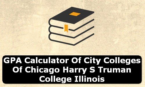 GPA Calculator of city colleges of chicago harry s truman college USA