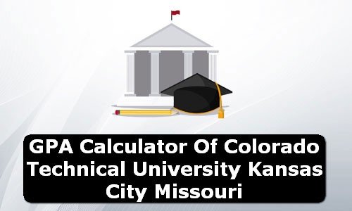 GPA Calculator of colorado technical university kansas city USA