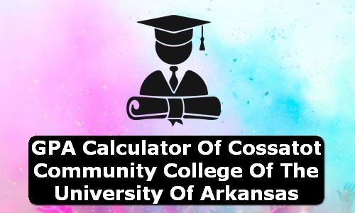 GPA Calculator of cossatot community college of the university of arkansas USA