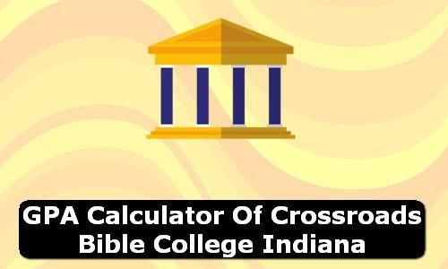 GPA Calculator of crossroads bible college USA