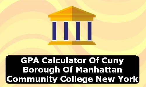 GPA Calculator of cuny borough of manhattan community college USA