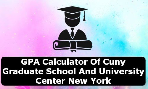 GPA Calculator of cuny graduate school and university center USA