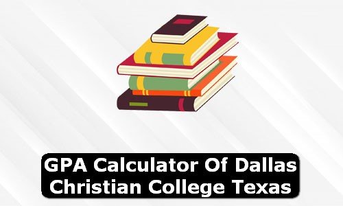 GPA Calculator of dallas christian college USA