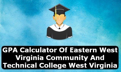 GPA Calculator of eastern west virginia community and technical college USA