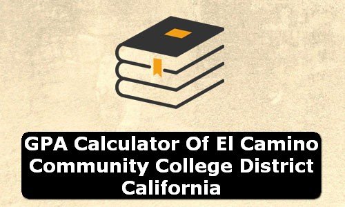 GPA Calculator of el camino community college district USA
