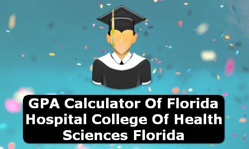 GPA Calculator of florida hospital college of health sciences USA