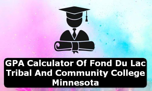 GPA Calculator of fond du lac tribal and community college USA