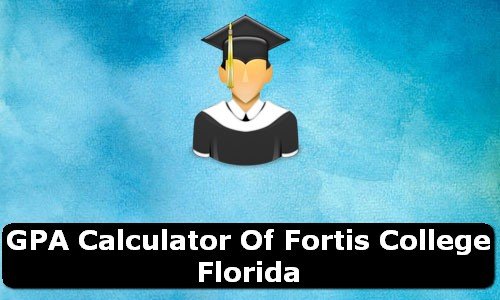 GPA Calculator of fortis college florida USA