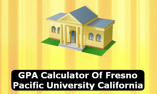 GPA Calculator of fresno pacific university USA