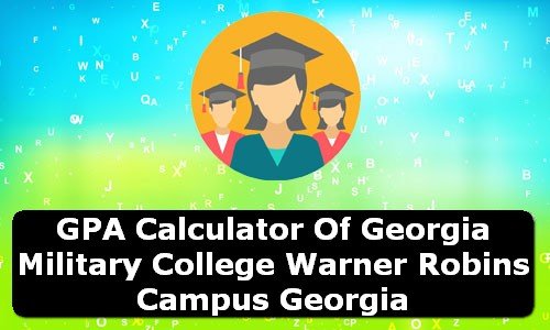 GPA Calculator of georgia military college warner robins campus USA