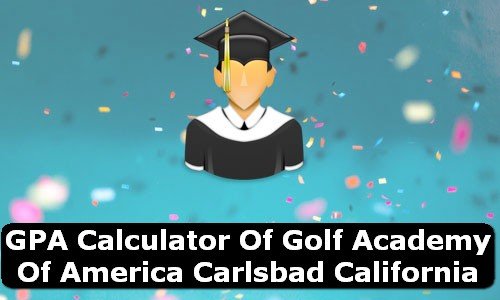 GPA Calculator of golf academy of america carlsbad USA