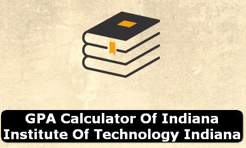 GPA Calculator of indiana institute of technology USA