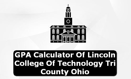 GPA Calculator of lincoln college of technology tri county USA