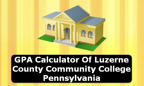 GPA Calculator of luzerne county community college USA