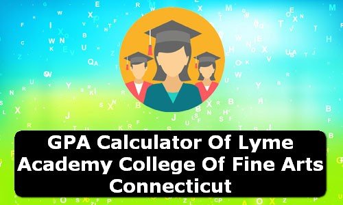 GPA Calculator of lyme academy college of fine arts USA