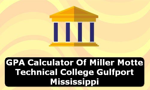 GPA Calculator of miller motte technical college gulfport USA