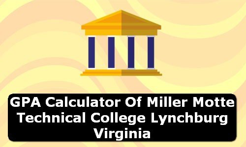 GPA Calculator of miller motte technical college lynchburg USA