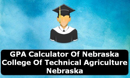 GPA Calculator of nebraska college of technical agriculture USA