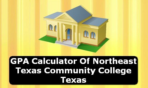 GPA Calculator of northeast texas community college USA