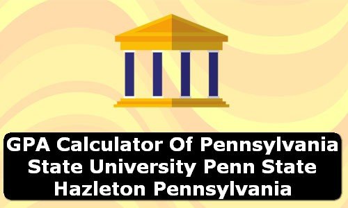 GPA Calculator of penn state hazleton USA