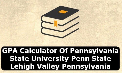 GPA Calculator of penn state lehigh valley USA