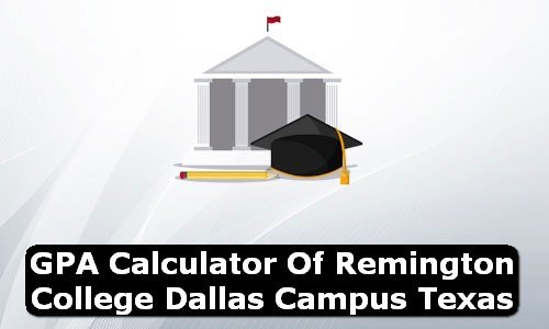 GPA Calculator of remington college dallas campus USA