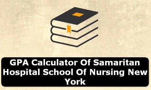 GPA Calculator of samaritan hospital school of nursing USA