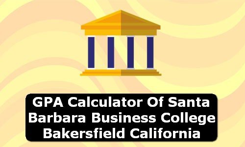 GPA Calculator of santa barbara business college bakersfield USA