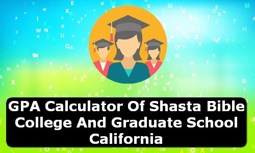 GPA Calculator of shasta bible college and graduate school USA